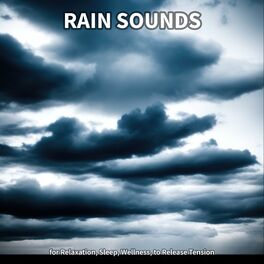 Album cover of Rain Sounds for Relaxation, Sleep, Wellness, to Release Tension