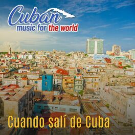 Album cover of Cuban Music For The World: Cuando Salí de Cuba