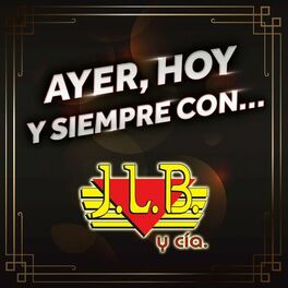 Album cover of AYER, HOY Y SIEMPRE CON… J.L.B. Y CÍA