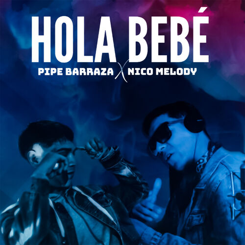 Pipe Barraza - Hola Bebé: letras de canciones | Deezer