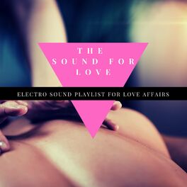 Album cover of The Sound for Love - Electro Sound Playlist for Love Affairs