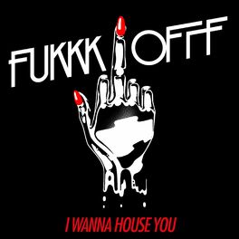 Album cover of I Wanna House You