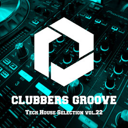 Album cover of Clubbers Groove : Tech House Selection Vol.22