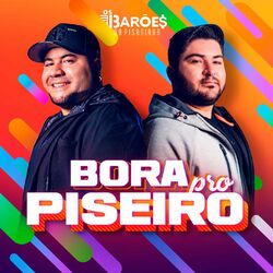 Música Bora pro Piseiro - Os Barões Da Pisadinha (2021) 