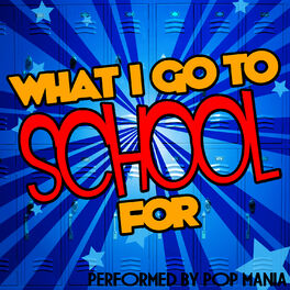Album cover of What I Go to School For
