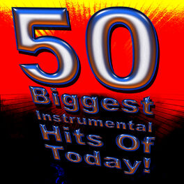 Album cover of 50 Biggest Instrumental Hits of Today!