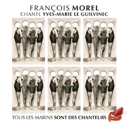 Album cover of François Morel chante Yves-Marie Le Guilvinec (tous les marins sont des chanteurs)