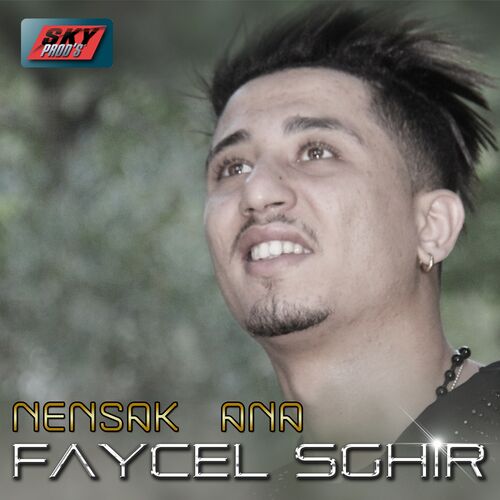 Faycel Sghir - Nensak Ana: lyrics and songs |  Deezer