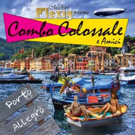 Album cover of Porto Allegro (Michael Flexig presenta Combo Colossale e Amici)