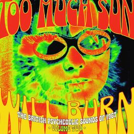 Album cover of Too Much Sun Will Burn: The British Psychedelic Sounds Of 1967, Vol. 2