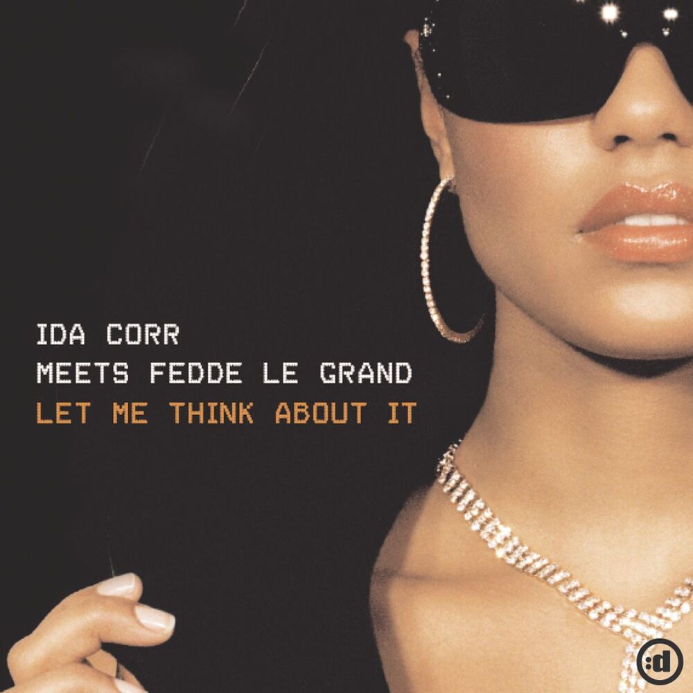 Let s think about it. Ida Corr 2007. Let me think about it Федде Ле Гранд.