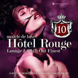 Album cover of Hotel Rouge, Vol. 10 - Lounge and Chill out Finest (A Special Rendevouz with High Quality Music, Modèle De Luxe)
