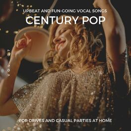 Album cover of Century Pop - Upbeat And Fun-Going Vocal Songs For Drives And Casual Parties At Home, Vol. 07