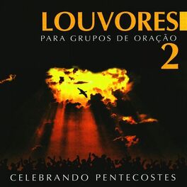Album cover of Louvores para Grupo de Oração, Vol. 2 (Celebrando Pentecostes)