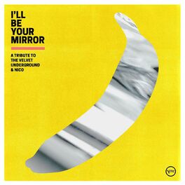 Album cover of I’ll Be Your Mirror: A Tribute to The Velvet Underground & Nico