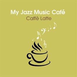 Album cover of My Jazz Music Café - Caffè Latte