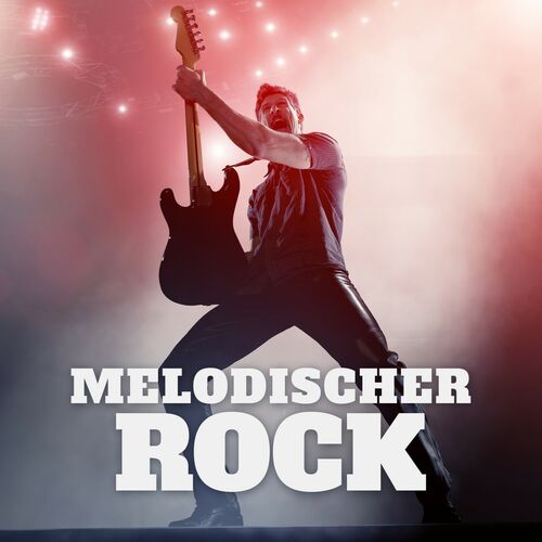 Verschiedene Interpreten - Melodischer Rock: Songtexte und Songs | Deezer