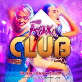 Album cover of Fox Club - Die besten Discofox Hits 2017 für deine Schlager Party 2018