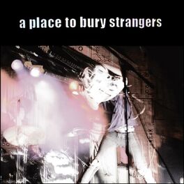 Album cover of A Place to Bury Strangers