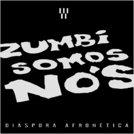 Album cover of Zumbi Somos Nós - Diáspora Afronética