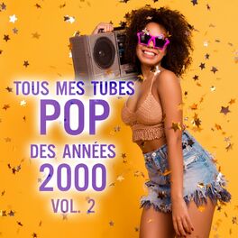 Album cover of Tous mes tubes Pop des années 2000 - Volume 2