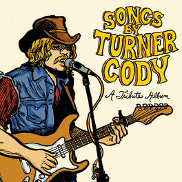 Album cover of Songs By Turner Cody: A Tribute Album