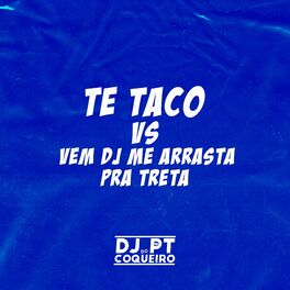 Album cover of Te Taco Vs Vem Dj Me Arrasta Pra Treta