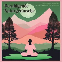 Album cover of Beruhigende Naturgeräusche: Entspannende Klänge für Tiefenentspannung und Meditation
