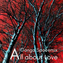Album cover of All About Love (Ganga Spacemix)