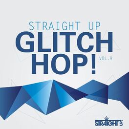 Album cover of Straight Up Glitch Hop! Vol. 9