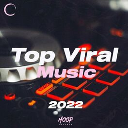 Album cover of Top Viral Music 2022: The Best Music of Today Selected by Hoop Records