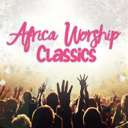 Album cover of Africa Worship Classics
