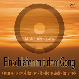 Album cover of Einschlafen mit dem Gong: Gedankenkarussel Stoppen, Tibetische Meditationsmusik - Musik zum Einschlafen