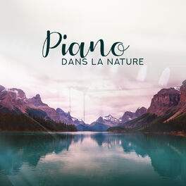 Album cover of Piano dans la nature - Musique apaisante pour dormir, Méditation de pleine conscience, Yoga et pluie, Plage, Sons de l'eau