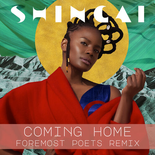 Shingai - Coming Home (Foremost Poets Mix): lyrics and songs | Deezer