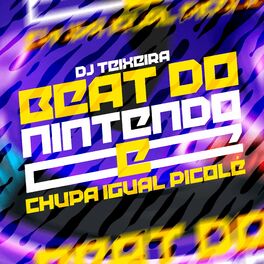 Album cover of Beat do Nintendo e Chupa Igual Picolé