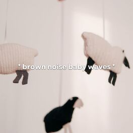 Album cover of * brown noise baby waves *