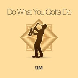 Album cover of Do What You Gotta Do
