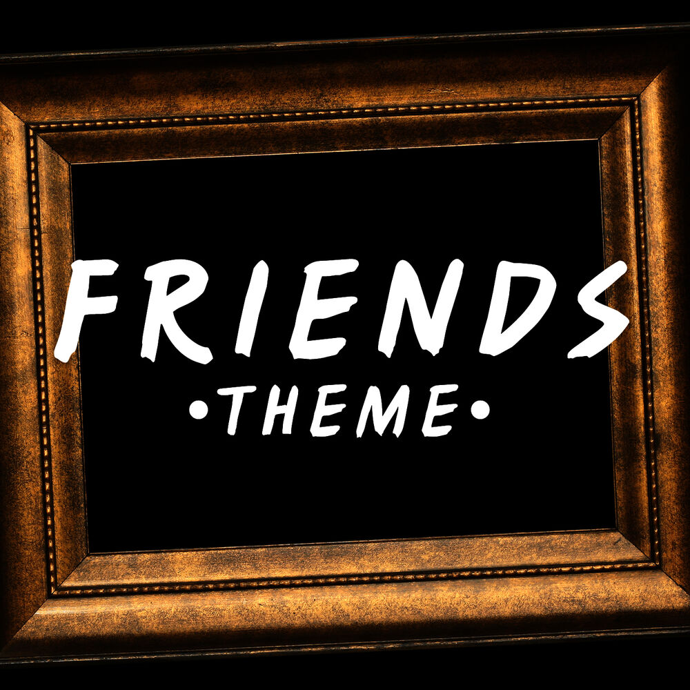 Friend theme. Friends. Friends Theme. Friends обложка. No friends обложка.