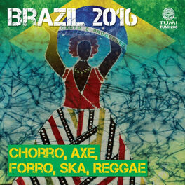 Album cover of Brazil 2016: Chorro, Axe, Forro, Ska, Reggae