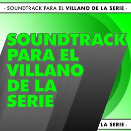 Album cover of Soundtrack para el villano de la serie