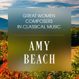 Album cover of Great Women Composers In Classical Music: Amy Beach