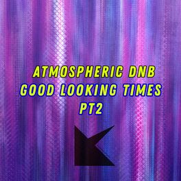Album cover of Atmospheric DNB (Good Looking times) Pt2