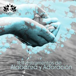 Album cover of 11:11 Instrumentos de Alabanza y Adoración: Canciones Calmantes Espirituales para la Relajación, Meditación con Música de Piano de