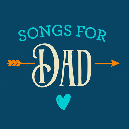 Songs For Dad - Various Artists | Deezer