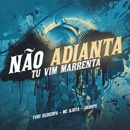 Album cover of Não Adianta Tu Vim Marrenta