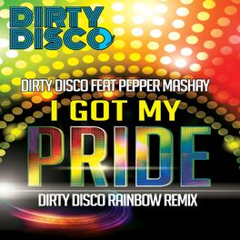 Album cover of I Got My Pride (Dirty Disco Rainbow Remix)