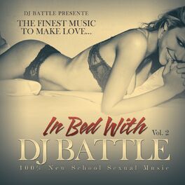 Album cover of In Bed With DJ Battle, Vol. 2 (The Finest Music to Make Love)