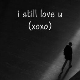 Album cover of i still love u (xoxo)