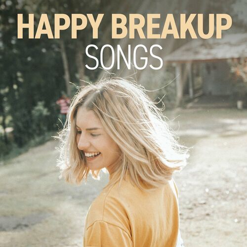 Various Artists - Happy Breakup Songs: lyrics and songs